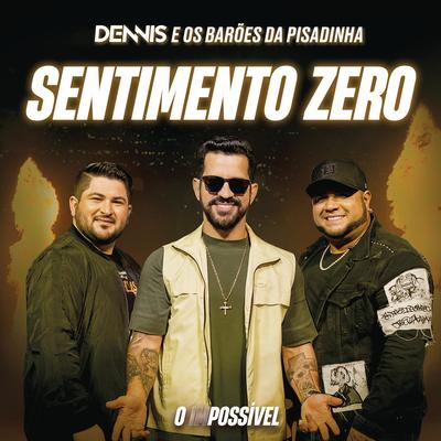 Sentimento Zero (Ao Vivo) By DENNIS, Os Barões Da Pisadinha's cover