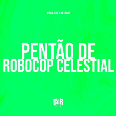 Pentão de Robocop Celestial By DJ Pablo RB, Mc Pogba's cover