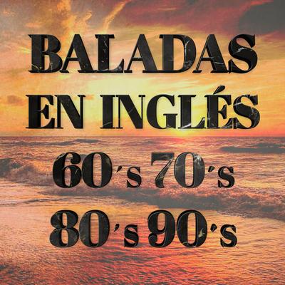 Baladas En Inglés De Los 60, 70, 80, 90. Música Romántica Y Canciones De Amor's cover