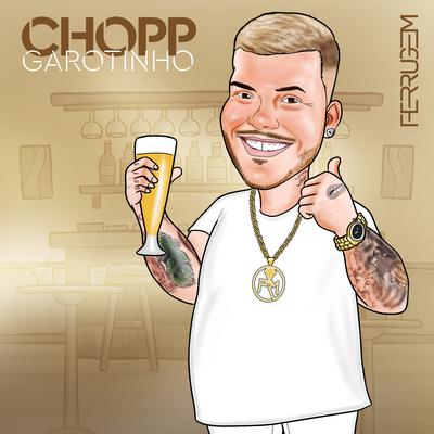 Chopp garotinho By Ferrugem's cover