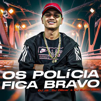 Os Polícia Fica Bravo (feat. DJ J2, DJ Sumo Beat & Dj Olliver) By MC Renatinho Falcão, DJ J2, DJ Sumo Beat, DJ OLLIVER's cover