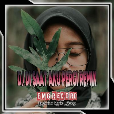 DJ DI SAAT AKU PERGI REMIX's cover