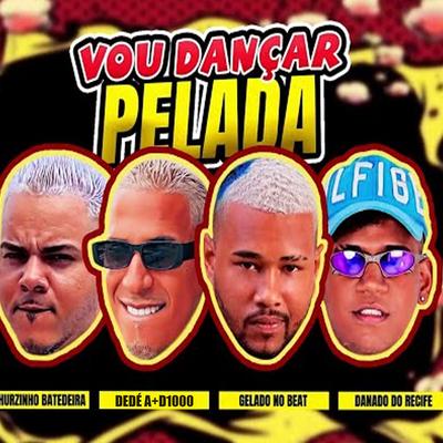 Vou Dançar Pelada (feat. Danado do Recife) (feat. Danado do Recife)'s cover