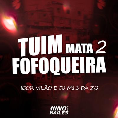 Tuim Mata Fofoqueira, Pt. 2 By Igor vilão, DJ M13 DA ZO's cover