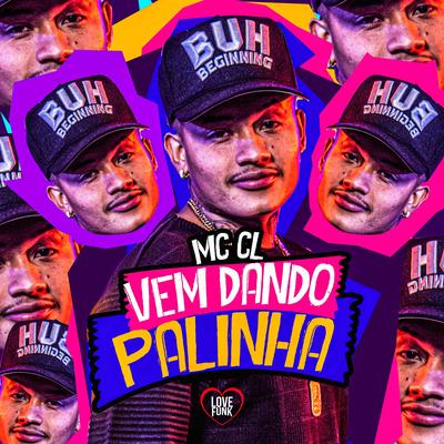 Vem Dando Palinha By Mc CL, Love Funk's cover