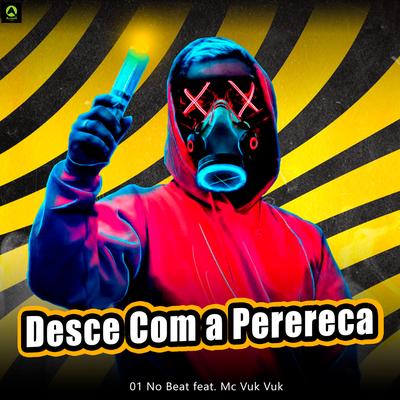 Desce Com a Perereca (feat. Mc Vuk Vuk) (feat. Mc Vuk Vuk) By 01 No Beat, Alysson CDs Oficial, Mc Vuk Vuk's cover