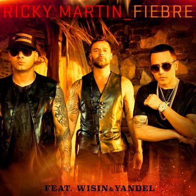 Fiebre (feat. Wisin & Yandel) By Ricky Martin, Wisin, Yandel's cover