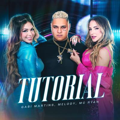 Tutorial By Gabi Martins, MC Ryan Sp, Melody's cover