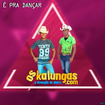 É Pra Dançar By Os Kalungas.com's cover