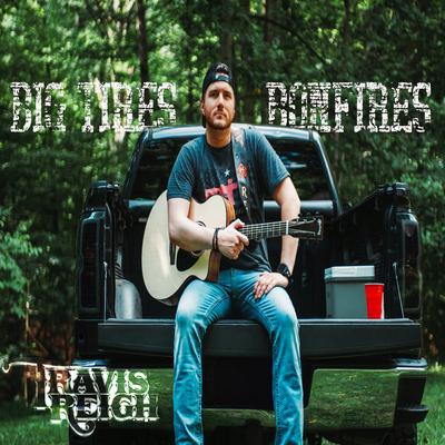 Big Tires & Bonfires By Travis Reigh's cover