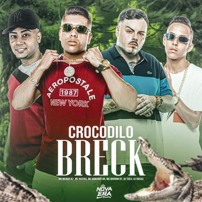 Crocodilo Breck By Mc Ruzika, Mc Menor R7, Mc Brunim Dt, Mc Dimenor Dr's cover