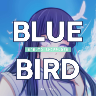 Blue Bird (From "Naruto Shippuden") By ShiroNeko's cover