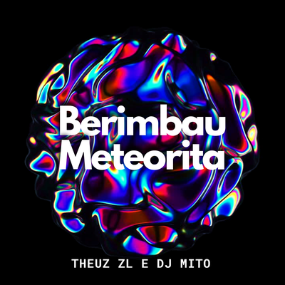 Berimbau Meteorita By THEUZ ZL, Dj Mito, FLUXOS SP's cover