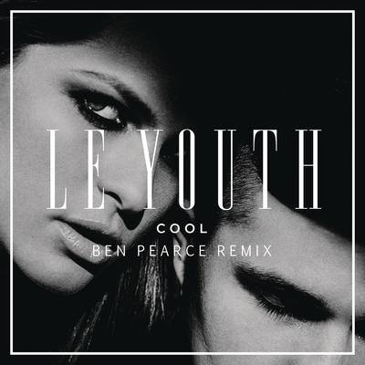 C O O L (Ben Pearce Remix) By Le Youth's cover