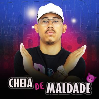 Cheia de Maldade (feat. Mc Gw & Mc Morena) By DJ Jeffdepl, Mc Gw, Mc Morena's cover