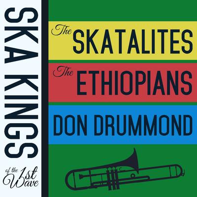 Ska Kings of the First Wave with the Skatalites, The Ethiopians, And Don Drummond's cover