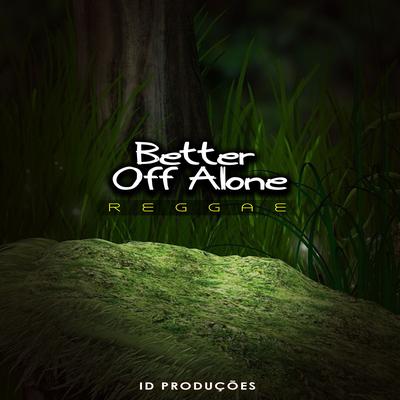 Better Off Alone By ID PRODUÇÕES REMIX's cover