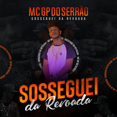 Sosseguei da Revoada By MC GP DO SERRÃO, DJ PQUATRO's cover