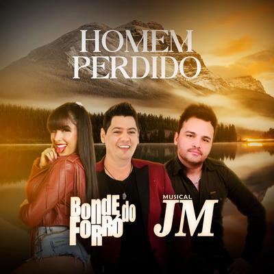 Homem Perdido By Bonde do Forró, Musical JM's cover