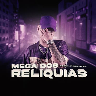 Mega dos Reliquias By DJ Erik JP, Mc Gw's cover