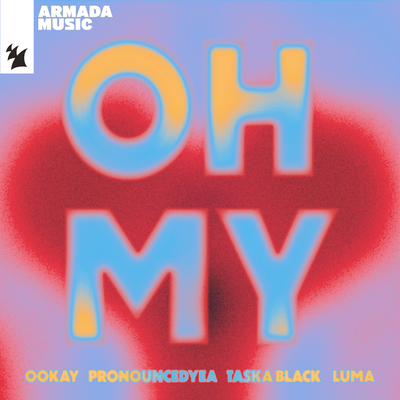 Oh My By Ookay, pronouncedyea, Taska Black, LUMA's cover