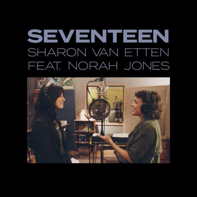 Seventeen (feat. Norah Jones) By Sharon Van Etten, Norah Jones's cover