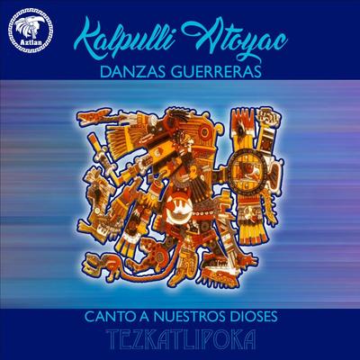 Tezkatlipoka, Danzas Guerreras / Canto a Nuestros Dioses's cover
