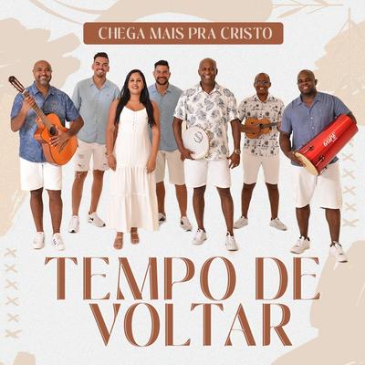 Tempo de Voltar By Chega mais pra Cristo's cover