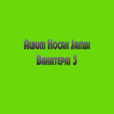 Album Kocak Jambi Bakatepai's cover