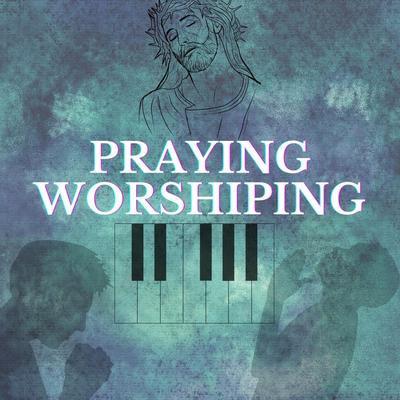 Melody and Rain to Pray By Praying Worshiping's cover