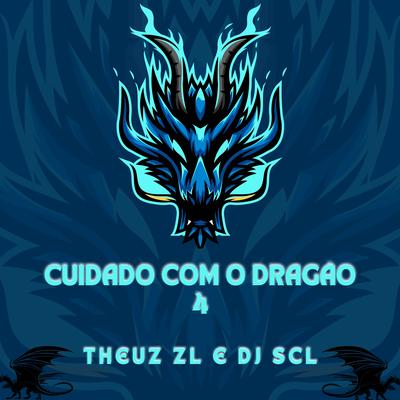 Cuidado Com o Dragão 4 By THEUZ ZL, DJ_SCL's cover