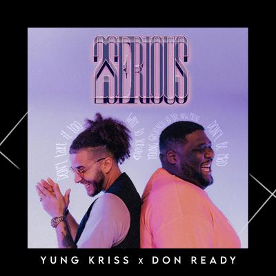 2 Serious By Don Ready, Yung Kriss's cover