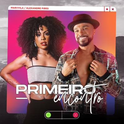 Primeiro Encontro By Marvvila, Alexandre Pires's cover