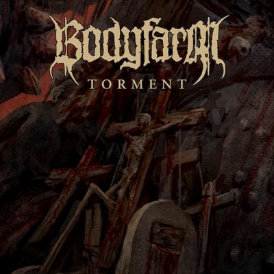 Torment By Bodyfarm's cover