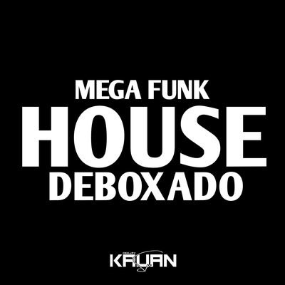 MEGA HOUSE DEBOXADO By DJ Kauan SP's cover