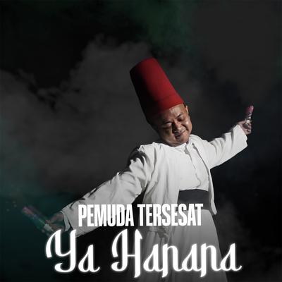 Ya Hanana By Pemuda Tersesat's cover