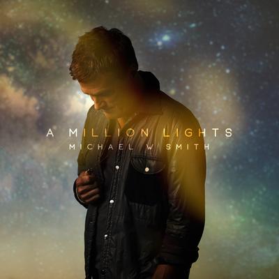 A Million Lights By Michael W. Smith's cover