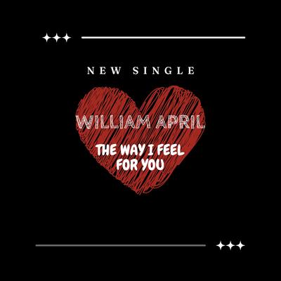 The Way I Feel for You By William April's cover