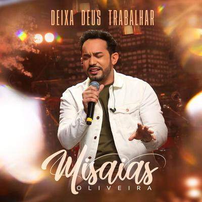 Deixa Deus Trabalhar By Misaias Oliveira's cover