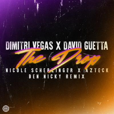 The Drop (Ben Nicky Remix) By Dimitri Vegas, David Guetta, Nicole Scherzinger, Azteck, Ben Nicky's cover