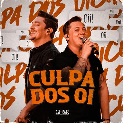Culpa dos Oi (Ao Vivo) By George Henrique & Rodrigo's cover