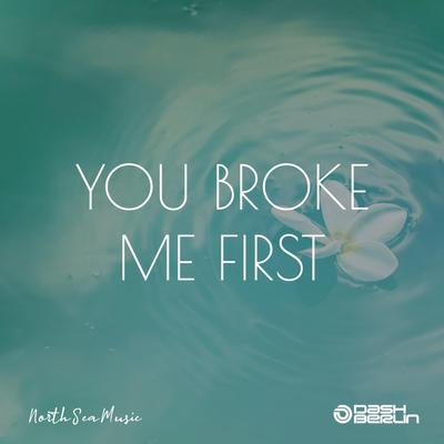 you broke me first (Extended Mix) By Dash Berlin's cover