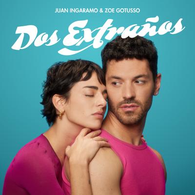 Dos Extraños By Juan Ingaramo, Zoe Gotusso's cover