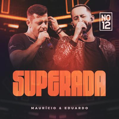 Superada (No 12, Ao Vivo) By Maurício & Eduardo's cover
