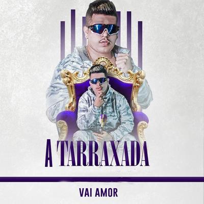 Vai Amor By A TARRAXADA, MC Belly's cover