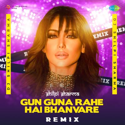 Gun Guna Rahe Hai Bhanvare - Remix's cover