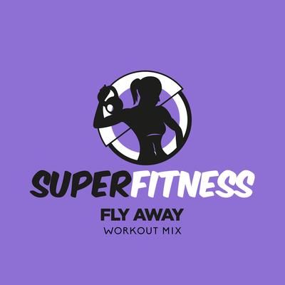 Fly Away (Workout Mix Edit 133 bpm) By SuperFitness's cover