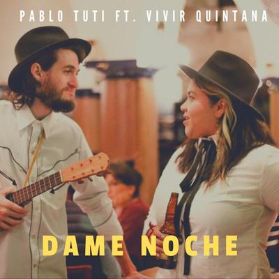Dame Noche (feat. Vivir Quintana) By Pablo Tuti, Vivir Quintana's cover