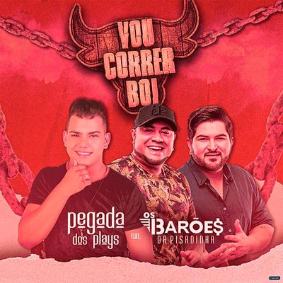 Vou Correr Boi (feat. Os Barões Da Pisadinha) (feat. Os Barões Da Pisadinha) (Ao Vivo) By Pegada dos Plays, Os Barões Da Pisadinha's cover