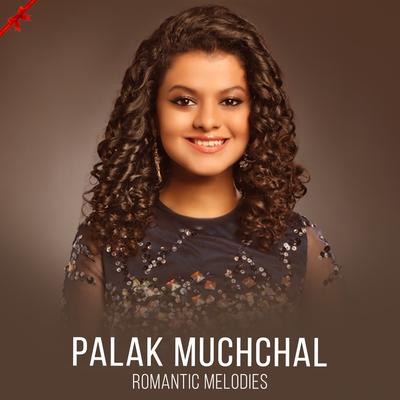 Palak Muchhal - Romantic Melodies's cover